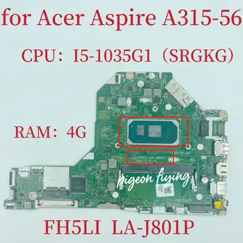 FH5LI LA-J801P дънна Платка за лаптоп Acer Aspire A315-56 дънна Платка с процесор i5-1035G1 4 GB оперативна памет NBHS511002 DDR4 MB 100% Тест Ок