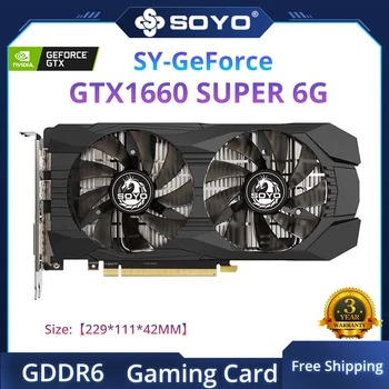 SOYO Нова видео карта NVIDIA GeForce GTX 1660 Super 6G с паметта GDDR6 192 bit PCIEx16 3,0 Детска графична карта с графичен процесор за Компютърна Комбинирана