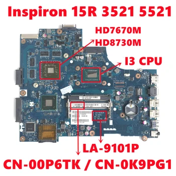 CN-00P6TK 0P6TK CN-0K9PG1 K9PG1 За dell 3521 5521 дънна Платка на лаптоп VAW01 LA-9101P LA-9104P С процесор i3 216-0842009 100% Тест
